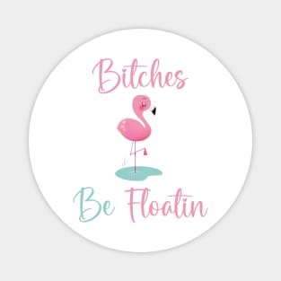 Women's River Tubing Bitches Be Floatin Summer Float Trip Magnet